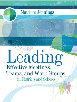 cover image of Leading Effective Meetings, Teams, and Work Groups in Districts and Schools